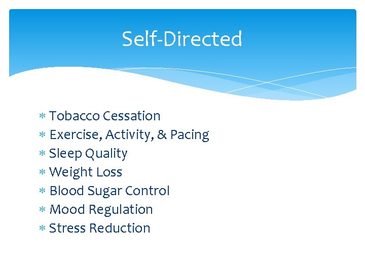 Self-Directed Tobacco Cessation Exercise, Activity, & Pacing Sleep Quality Weight Loss Blood Sugar Control