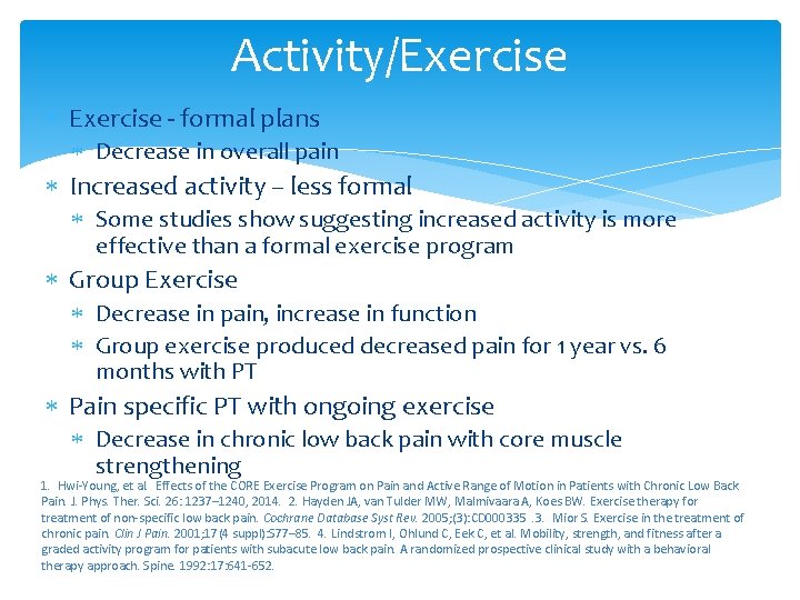 Activity/Exercise - formal plans Decrease in overall pain Increased activity – less formal Some
