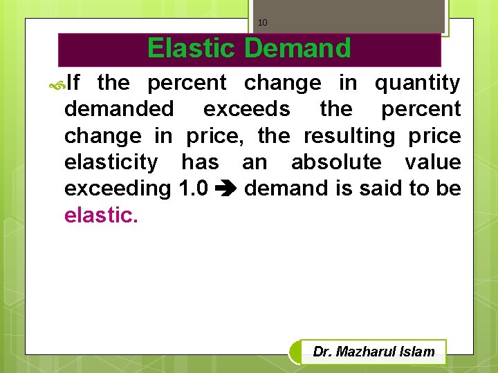 10 Elastic Demand If the percent change in quantity demanded exceeds the percent change