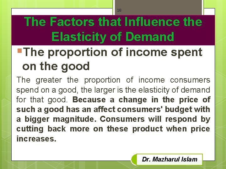 18 The Factors that Influence the Elasticity of Demand §The proportion of income spent