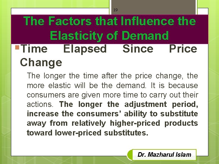 19 The Factors that Influence the Elasticity of Demand §Time Elapsed Since Price Change