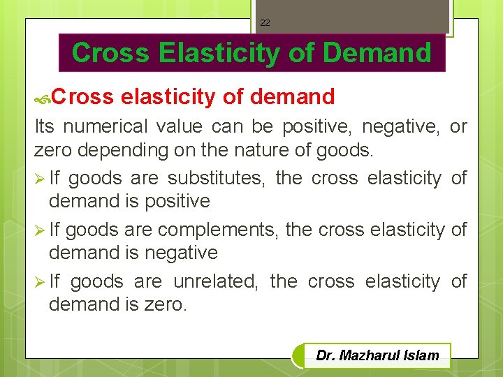 22 Cross Elasticity of Demand Cross elasticity of demand Its numerical value can be