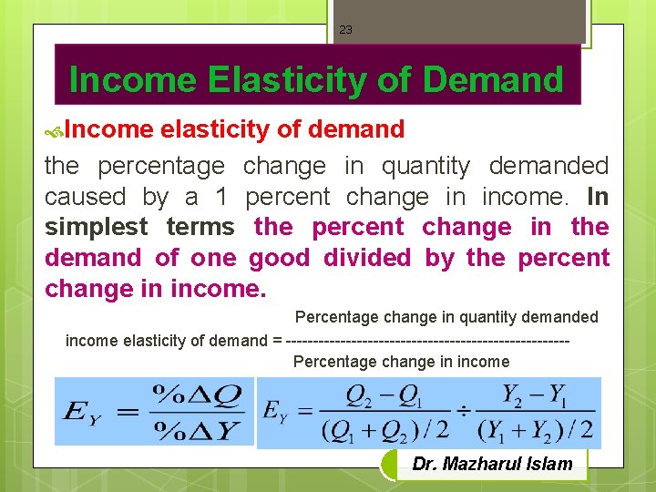 23 Income Elasticity of Demand Income elasticity of demand the percentage change in quantity