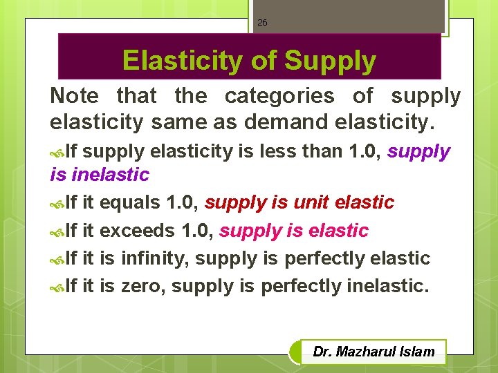 26 Elasticity of Supply Note that the categories of supply elasticity same as demand