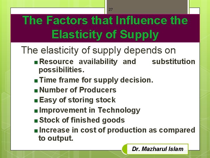 27 The Factors that Influence the Elasticity of Supply The elasticity of supply depends