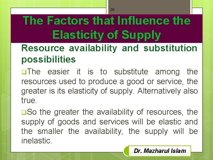 28 The Factors that Influence the Elasticity of Supply Resource availability and substitution possibilities