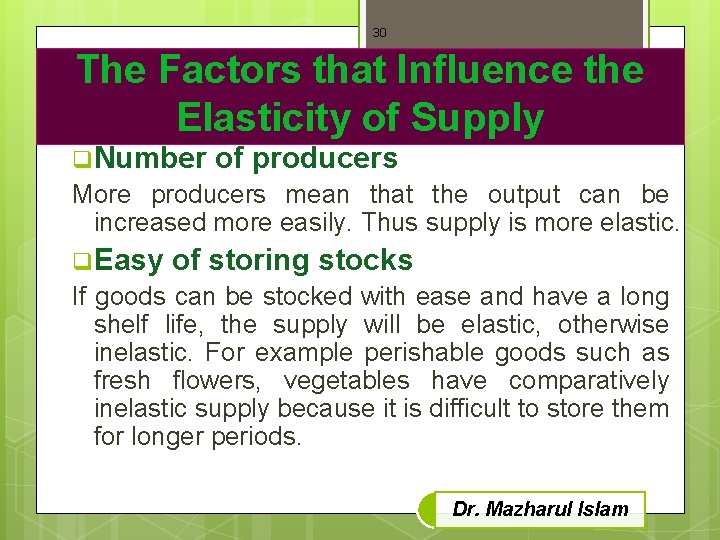 30 The Factors that Influence the Elasticity of Supply q Number of producers More