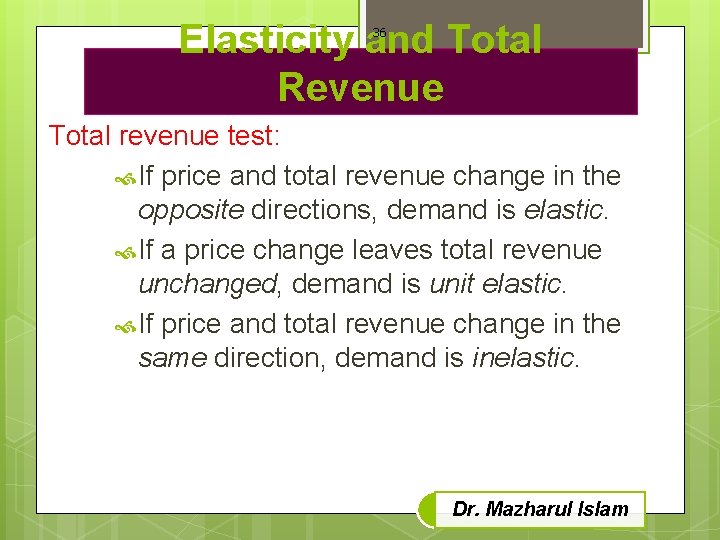Elasticity and Total Revenue 36 Total revenue test: If price and total revenue change