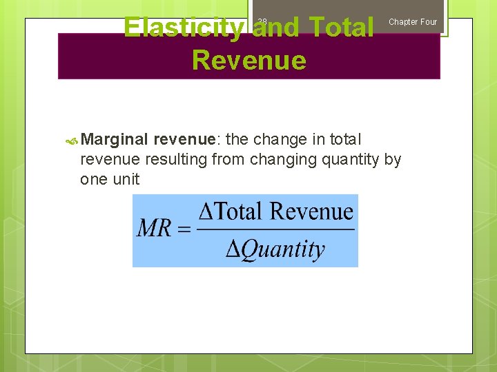 Elasticity and Total Revenue 38 Marginal Chapter Four revenue: the change in total revenue