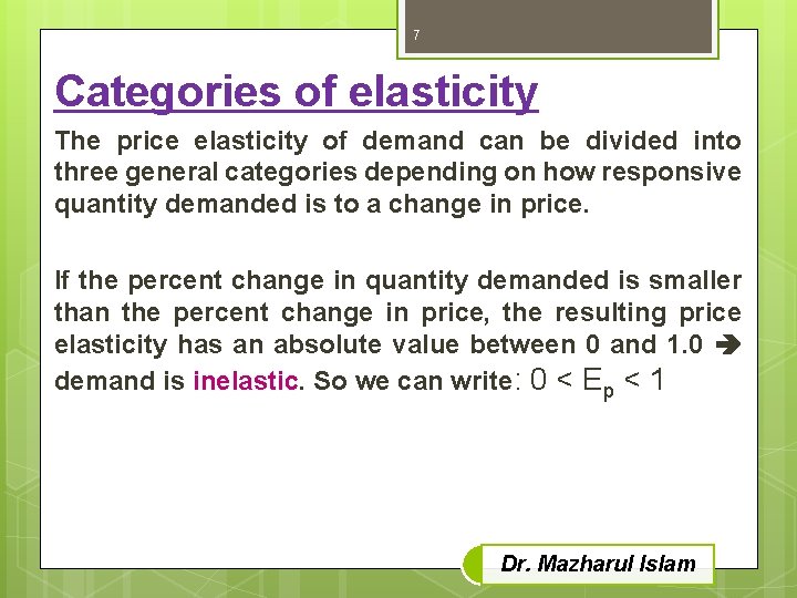 7 Categories of elasticity The price elasticity of demand can be divided into general
