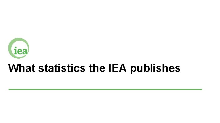 What statistics the IEA publishes 