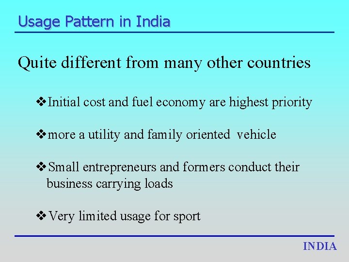 Usage Pattern in India Quite different from many other countries v. Initial cost and