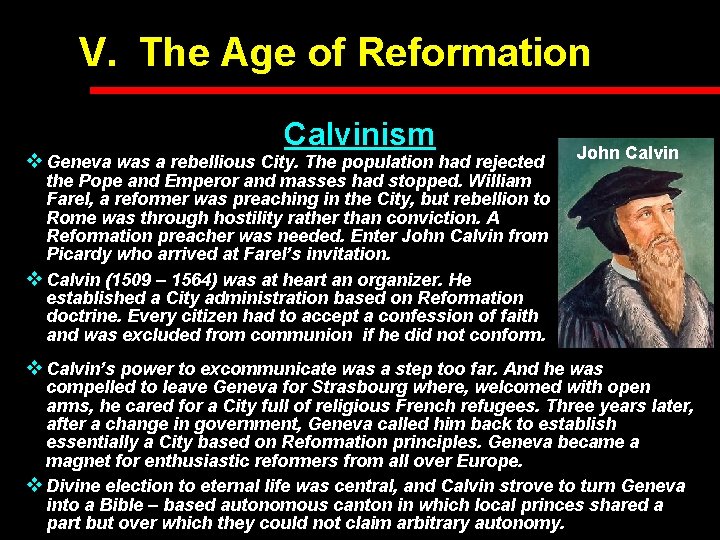 V. The Age of Reformation Calvinism v Geneva was a rebellious City. The population