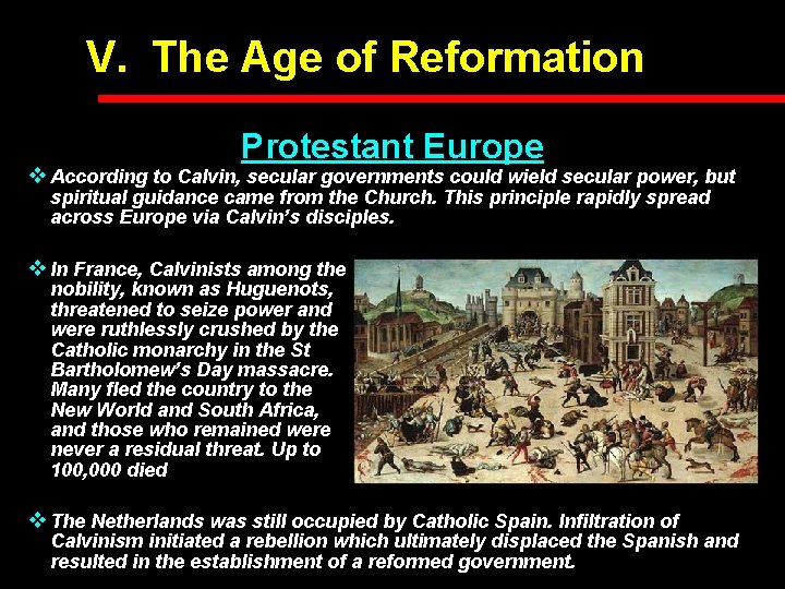 V. The Age of Reformation Protestant Europe v According to Calvin, secular governments could