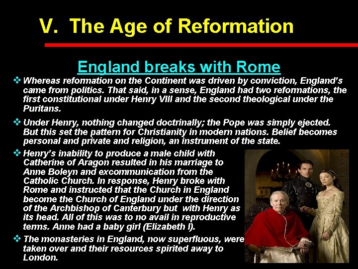 V. The Age of Reformation England breaks with Rome v Whereas reformation on the