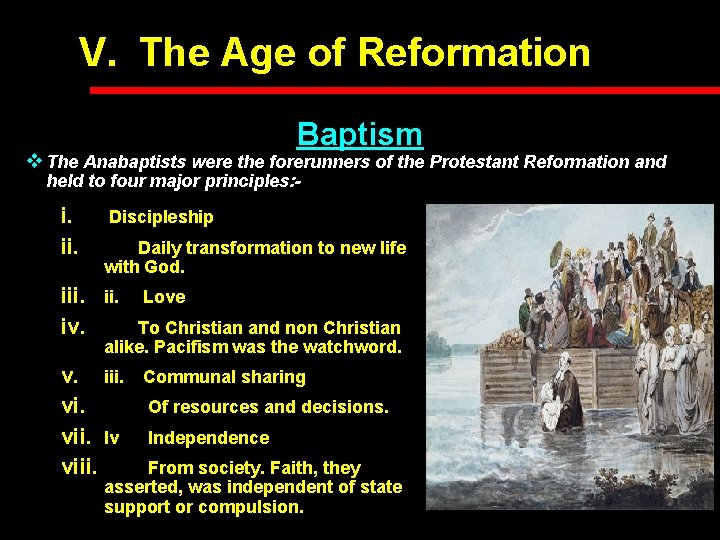 V. The Age of Reformation Baptism v The Anabaptists were the forerunners of the