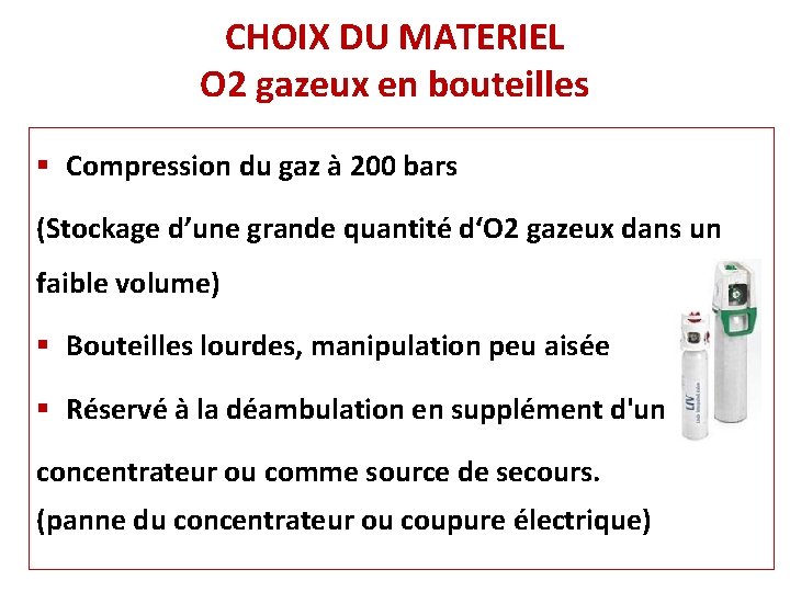 CHOIX DU MATERIEL O 2 gazeux en bouteilles § Compression du gaz à 200 CHOIX DU MATERIEL O 2 gazeux en bouteilles § Compression du gaz à 200