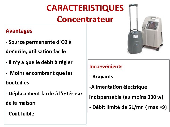 CARACTERISTIQUES Concentrateur Avantages - Source permanente d’O 2 à domicile, utilisation facile - Il