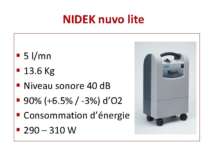 NIDEK nuvo lite § 5 l/mn § 13. 6 Kg § Niveau sonore 40 NIDEK nuvo lite § 5 l/mn § 13. 6 Kg § Niveau sonore 40