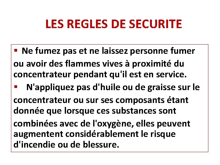 LES REGLES DE SECURITE § Ne fumez pas et ne laissez personne fumer ou