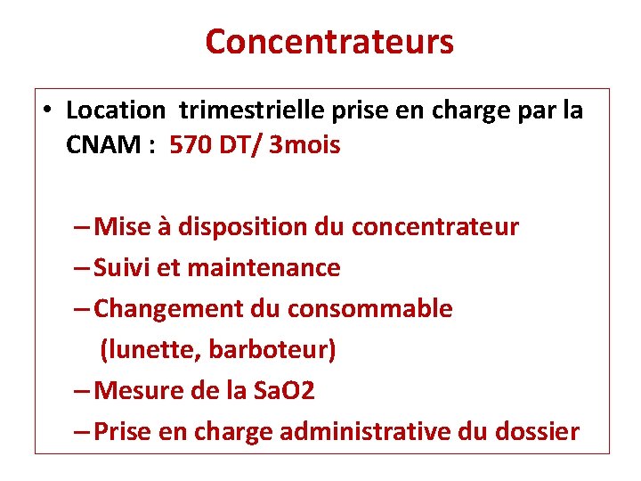 Concentrateurs • Location trimestrielle prise en charge par la CNAM : 570 DT/ 3 Concentrateurs • Location trimestrielle prise en charge par la CNAM : 570 DT/ 3
