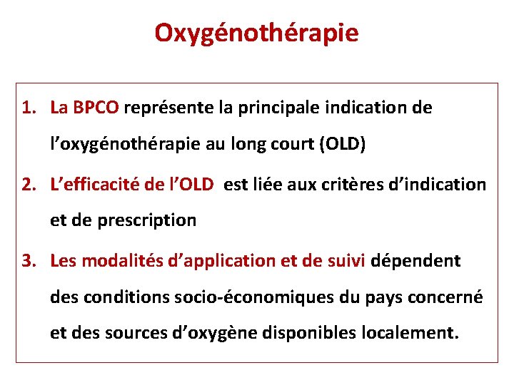 Oxygénothérapie 1. La BPCO représente la principale indication de l’oxygénothérapie au long court (OLD)