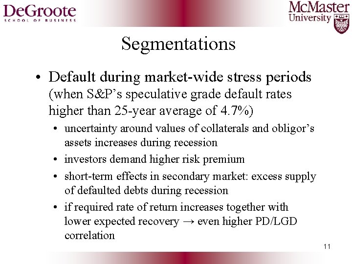 Segmentations • Default during market-wide stress periods (when S&P’s speculative grade default rates higher