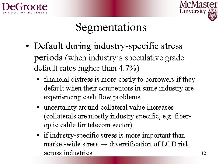 Segmentations • Default during industry-specific stress periods (when industry’s speculative grade default rates higher