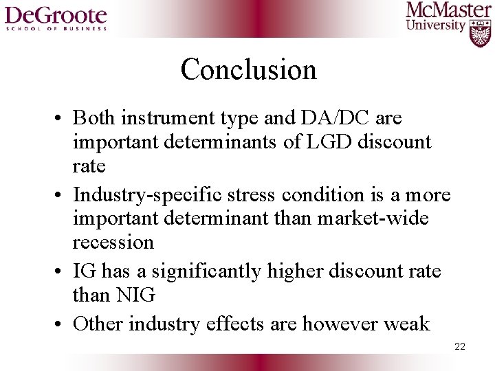 Conclusion • Both instrument type and DA/DC are important determinants of LGD discount rate