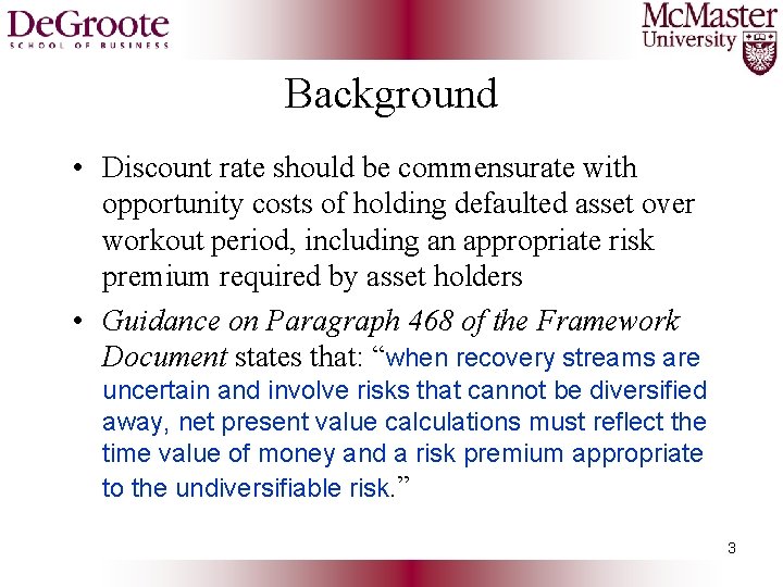 Background • Discount rate should be commensurate with opportunity costs of holding defaulted asset