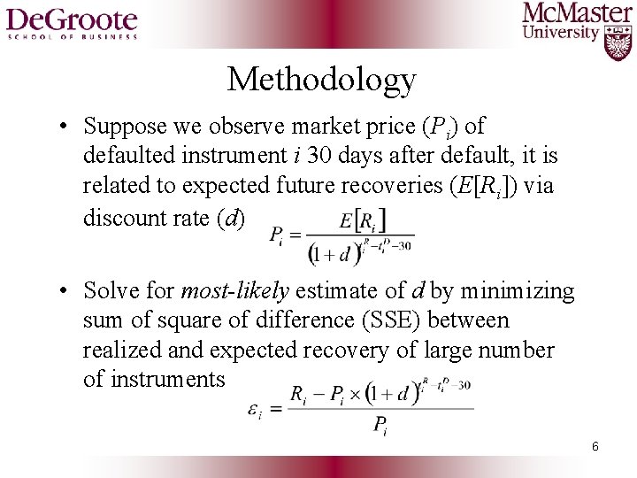 Methodology • Suppose we observe market price (Pi) of defaulted instrument i 30 days