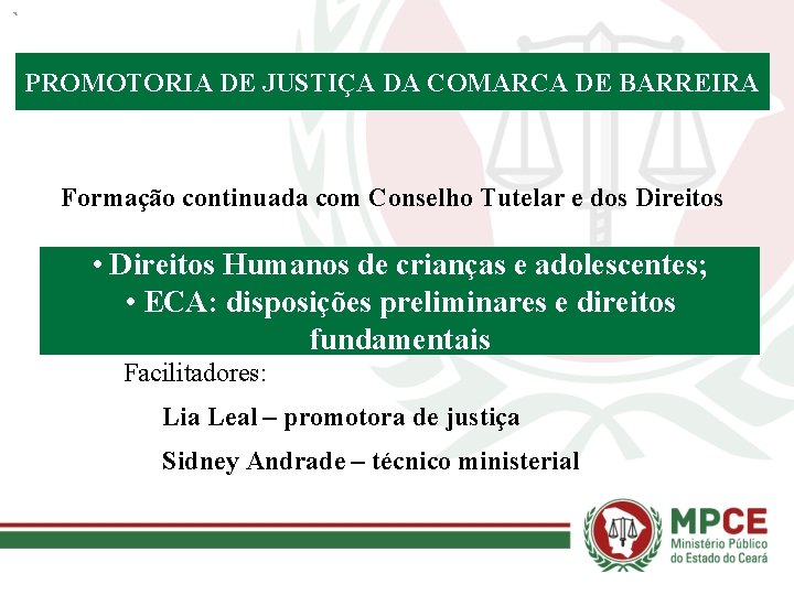 PROMOTORIA DE JUSTIÇA DA COMARCA DE BARREIRA Formação continuada com Conselho Tutelar e dos