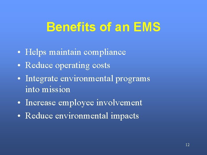 Benefits of an EMS • Helps maintain compliance • Reduce operating costs • Integrate