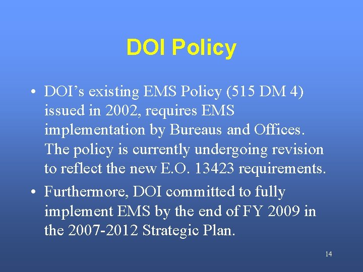DOI Policy • DOI’s existing EMS Policy (515 DM 4) issued in 2002, requires