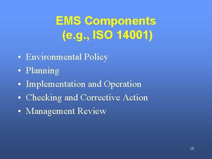 EMS Components (e. g. , ISO 14001) • • • Environmental Policy Planning Implementation