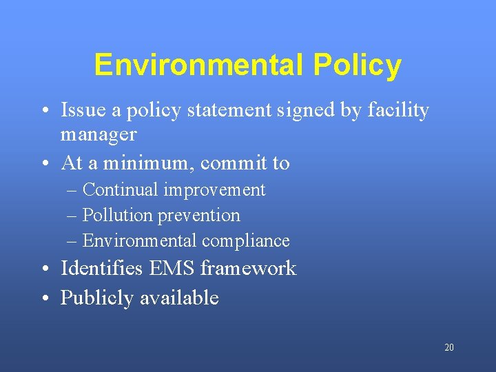 Environmental Policy • Issue a policy statement signed by facility manager • At a