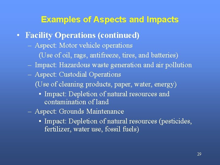 Examples of Aspects and Impacts • Facility Operations (continued) – Aspect: Motor vehicle operations