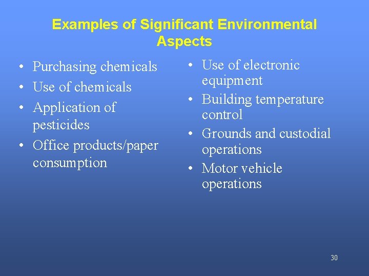 Examples of Significant Environmental Aspects • Purchasing chemicals • Use of chemicals • Application