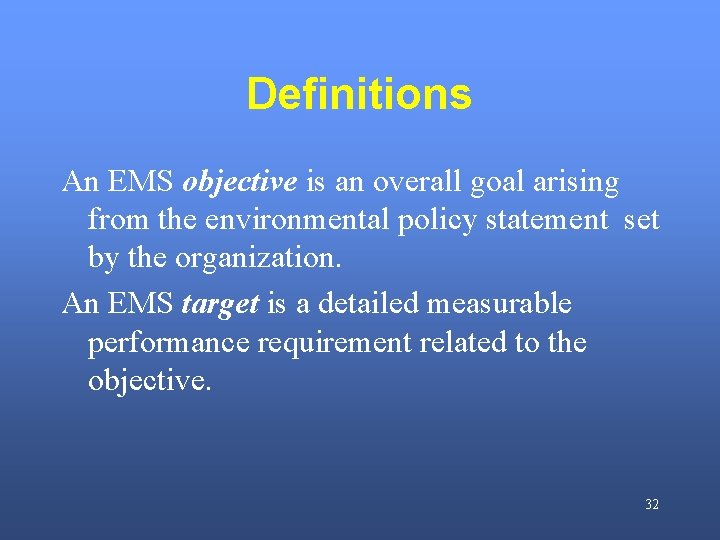 Definitions An EMS objective is an overall goal arising from the environmental policy statement