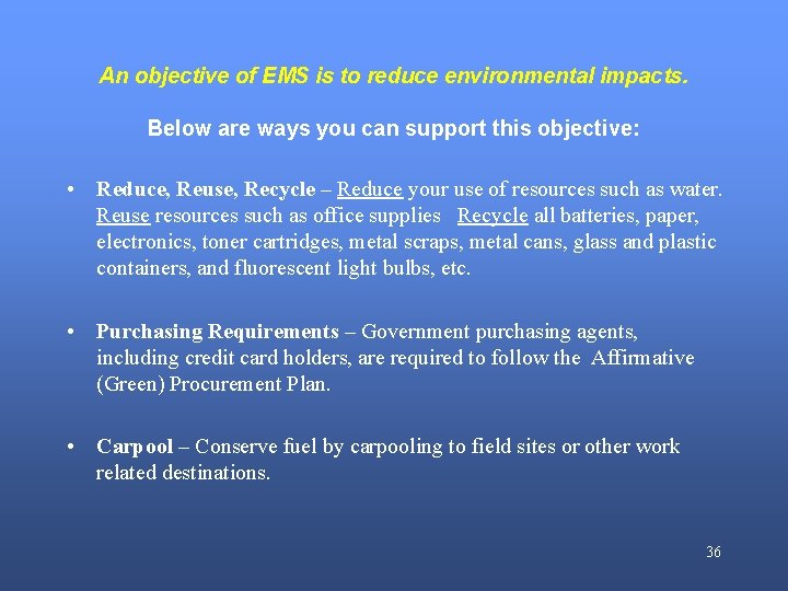 An objective of EMS is to reduce environmental impacts. Below are ways you can