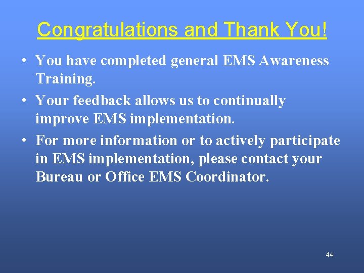 Congratulations and Thank You! • You have completed general EMS Awareness Training. • Your