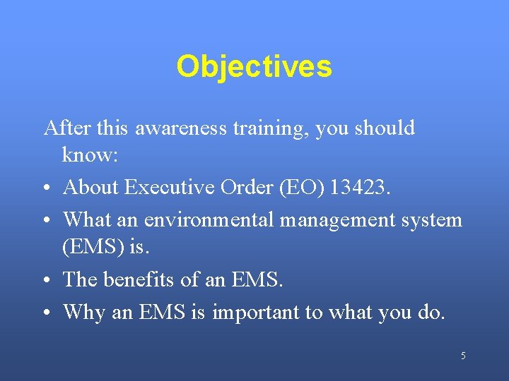 Objectives After this awareness training, you should know: • About Executive Order (EO) 13423.