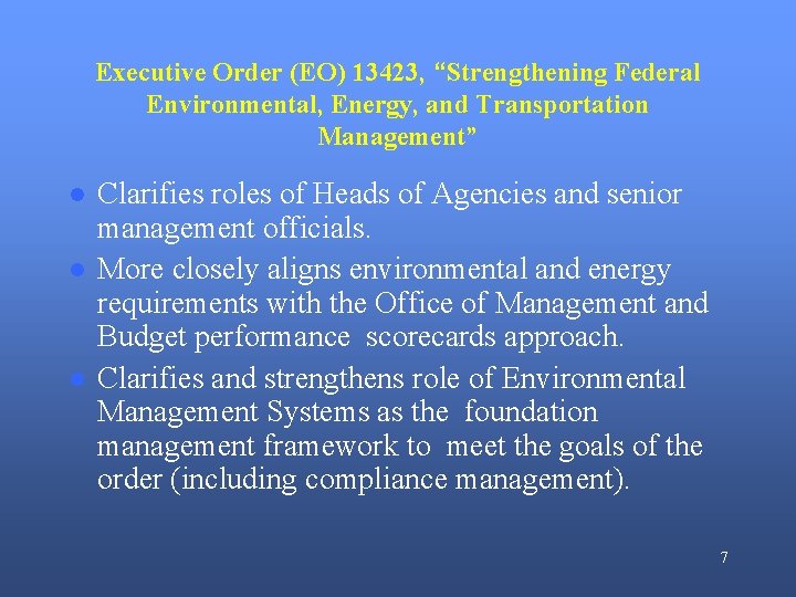 Executive Order (EO) 13423, “Strengthening Federal Environmental, Energy, and Transportation Management” ● Clarifies roles