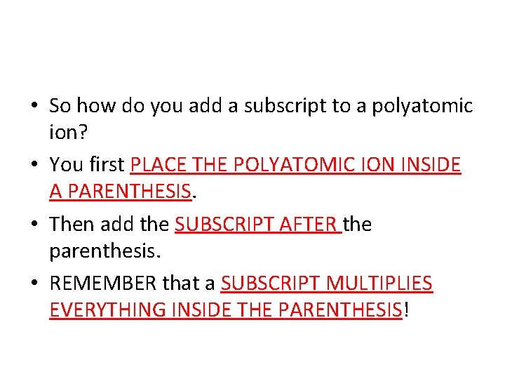 • So how do you add a subscript to a polyatomic ion? • • So how do you add a subscript to a polyatomic ion? •