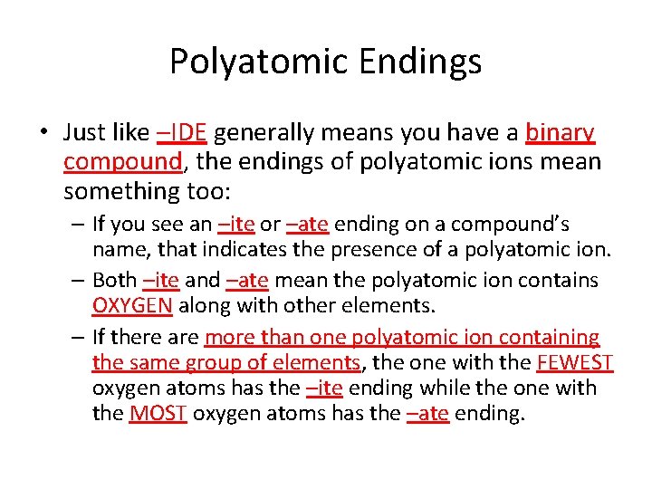 Polyatomic Endings • Just like –IDE generally means you have a binary compound, the Polyatomic Endings • Just like –IDE generally means you have a binary compound, the