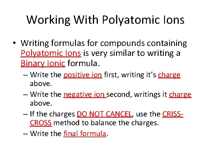 Working With Polyatomic Ions • Writing formulas for compounds containing Polyatomic Ions is very Working With Polyatomic Ions • Writing formulas for compounds containing Polyatomic Ions is very