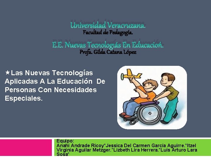 Universidad Veracruzana. Facultad de Pedagogía. E. E. Nuevas Tecnologías En Educación. Profa. Gilda Catana