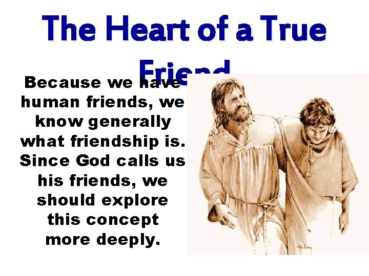 The Heart of a True Because we Friend have human friends, we know generally The Heart of a True Because we Friend have human friends, we know generally