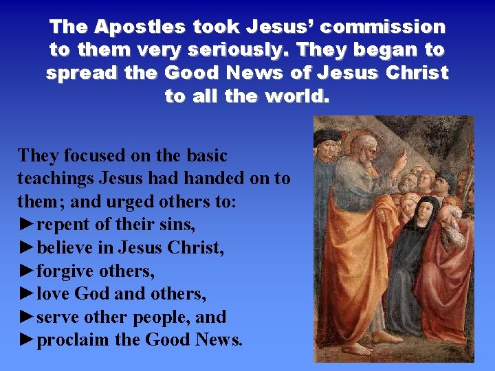 The Apostles took Jesus’ commission to them very seriously. They began to spread the The Apostles took Jesus’ commission to them very seriously. They began to spread the