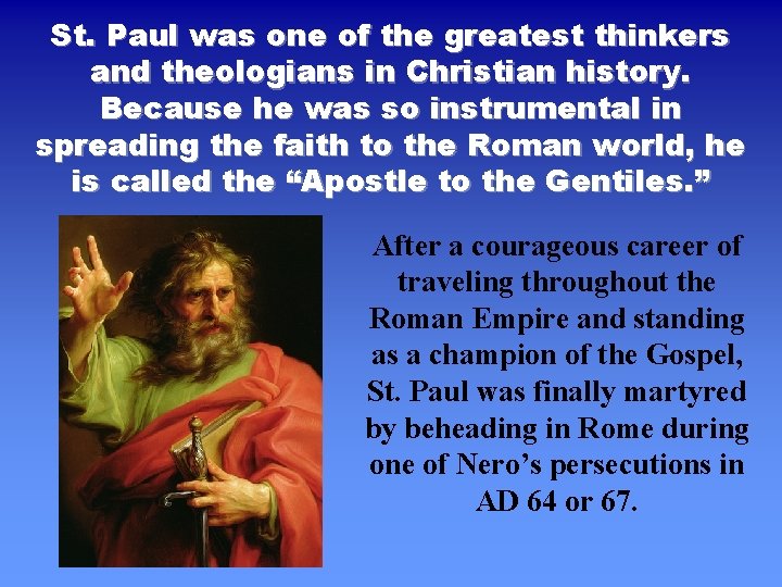 St. Paul was one of the greatest thinkers and theologians in Christian history. Because St. Paul was one of the greatest thinkers and theologians in Christian history. Because